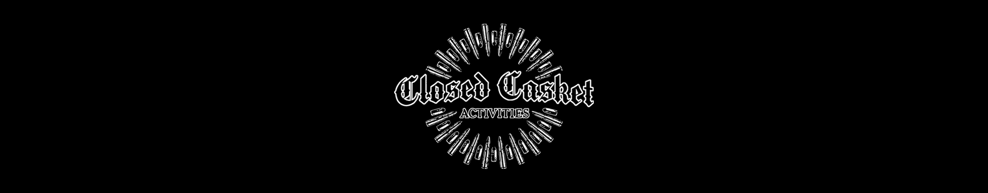 CLOSED CASKET ACTIVITIES