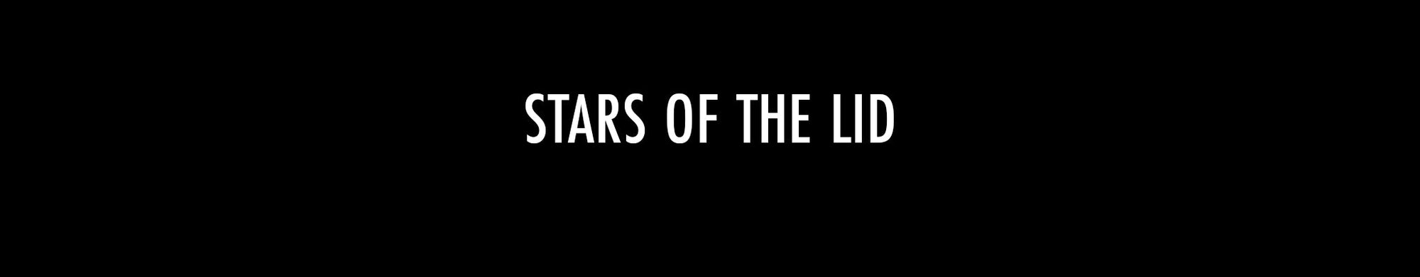 STARS OF THE LID