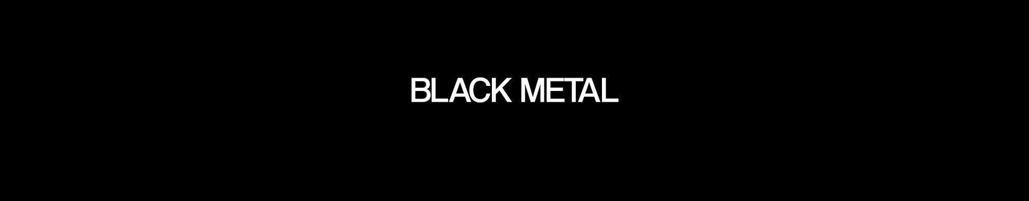 BLACK METAL