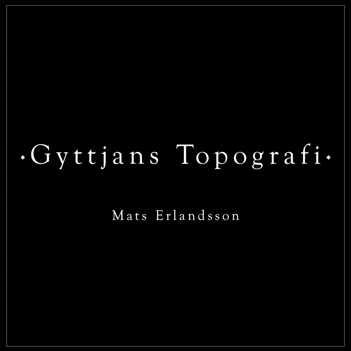 MATS ERLANDSSON "Gyttjans Topografi" LP