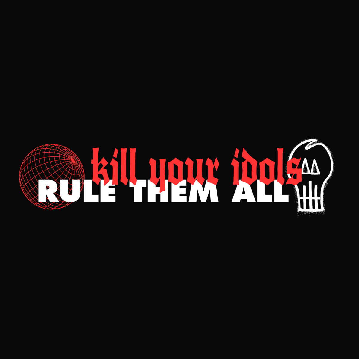 KILL YOUR IDOLS / RULE THEM ALL "Split" 7"